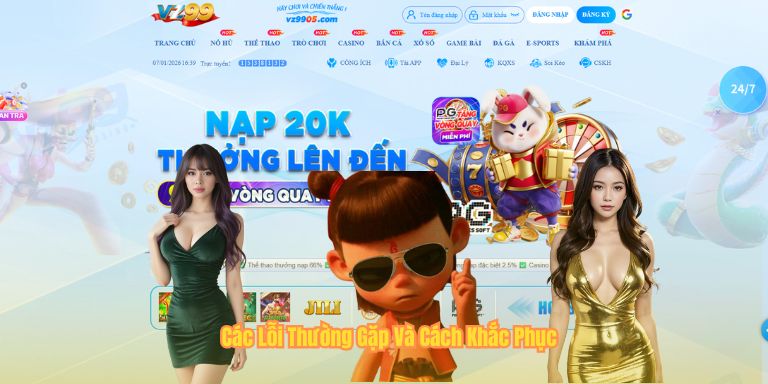 Đăng Ký VZ99 Các Lỗi Thường Gặp Và Cách Khắc Phục