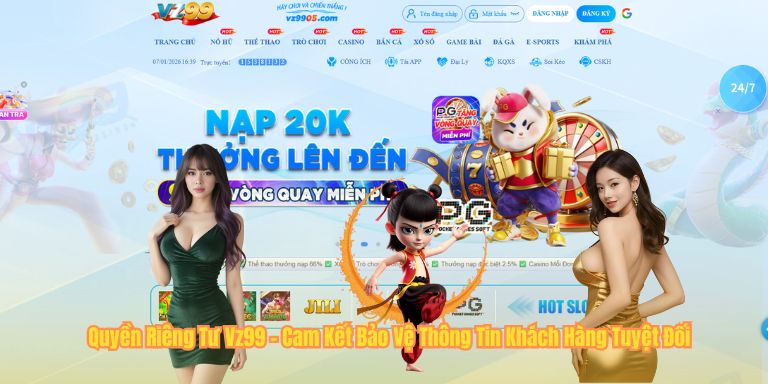 Quyền Riêng Tư VZ99 Quyền Riêng Tư Vz99 - Cam Kết Bảo Vệ Thông Tin Khách Hàng Tuyệt Đối