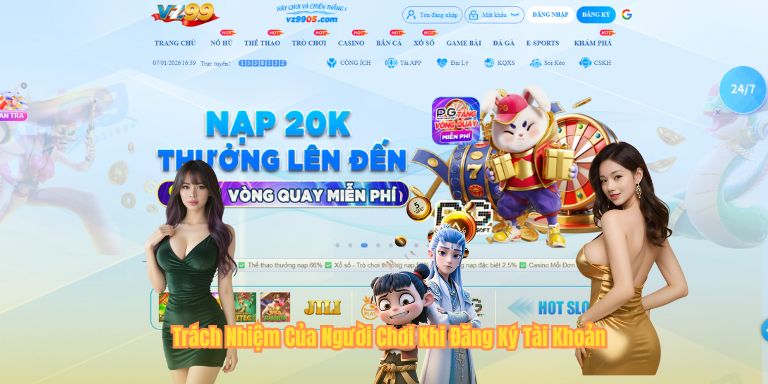 Chơi Có Trách Nhiệm VZ99 Trách Nhiệm Của Người Chơi Khi Đăng Ký Tài Khoản